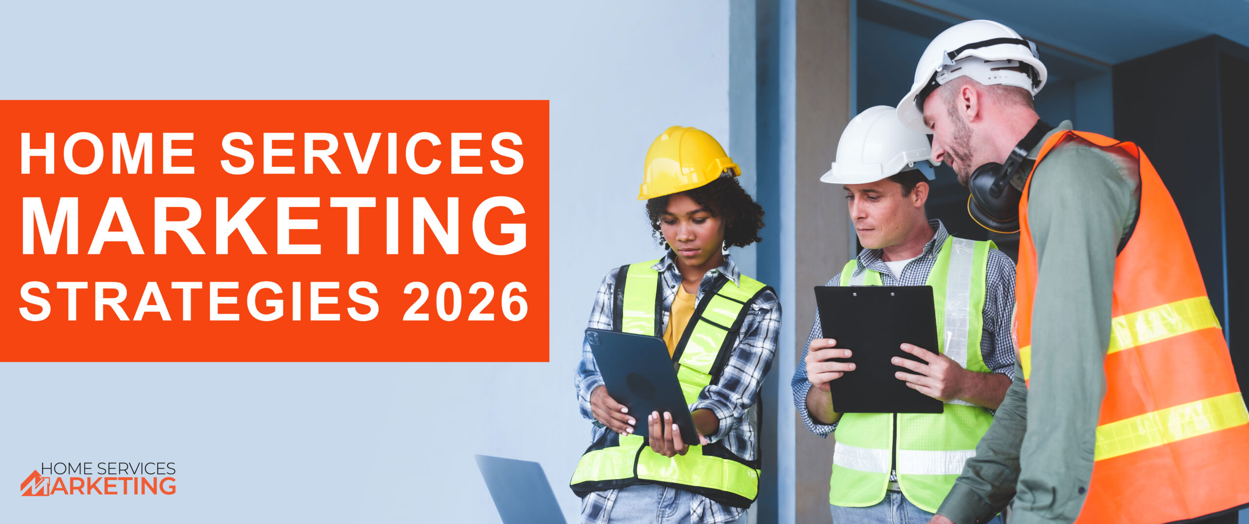 Home Services Marketing Strategies 2026